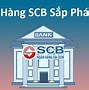 Ngân Hàng Scb Có Phá Sản Ko